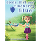 Josie Girl and Blueberry Blue - Hardcover