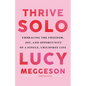 Thrive Solo: Embracing the Freedom, Joy, and Opportunity of a Single, Childfree Life - Paperback