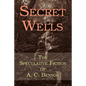 Secret Wells: The Speculative Fiction of A. C. Benson - Paperback