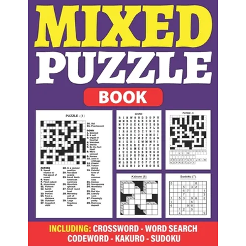 Mixed Puzzle Book: An Adult Activity Book For Fun And Relaxation With 200+ Popular Puzzles Sudoku, Word Search, Crossword, Kakuro, Codewo - Paperback