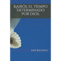 Kairós, el tiempo determinado por Dios. - Paperback