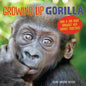 Growing Up Gorilla: How a Zoo Baby Brought Her Family Together - Library Binding