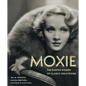 Moxie: The Daring Women of Classic Hollywood - Hardcover