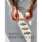 Pasta Masterclass: Las Recetas del Chef the Pasta Man Para Elaborar Masas, Pasta, Rellenos Y Salsas Espectaculares - Hardcover