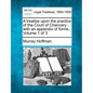 A treatise upon the practice of the Court of Chancery: with an appendix of forms. Volume 1 of 3 - Paperback