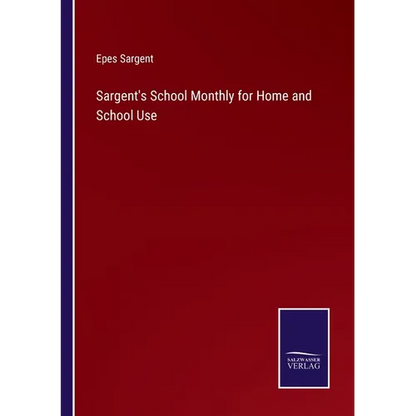 Sargent's School Monthly for Home and School Use - Paperback