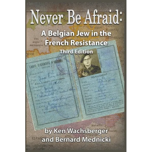 Never Be Afraid: A Belgian Jew in the French Resistance - Paperback