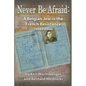 Never Be Afraid: A Belgian Jew in the French Resistance - Paperback