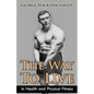The Way To Live: In Health and Physical Fitness (Original Version, Restored) - Paperback