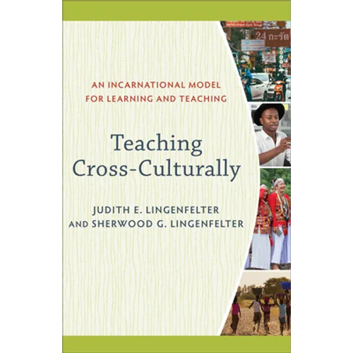 Teaching Cross-Culturally: An Incarnational Model for Learning and Teaching - Paperback