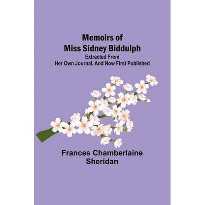 Memoirs of Miss Sidney Biddulph; Extracted from her own Journal, and now first published - Paperback