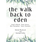 The Walk Back to Eden: God's Word, Your Story. His Paradise, Your Pursuit. - Hardcover