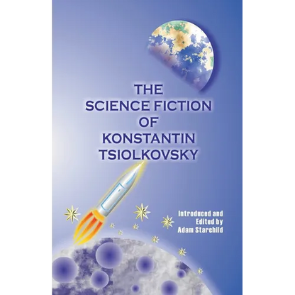 The Science Fiction of Konstantin Tsiolkovsky - Paperback