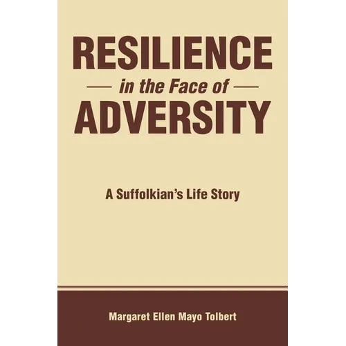 Resilience in the Face of Adversity: A Suffolkian's Life Story - Paperback