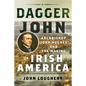 Dagger John: Archbishop John Hughes and the Making of Irish America - Hardcover