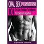 Oral Sex Positions: 101 Oral Sex Positions To Invigorate Your Bedroom Repertoire - Paperback