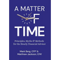 A Matter of Time: Principles, Myths & Methods for the Hourly Financial Advisor - Hardcover