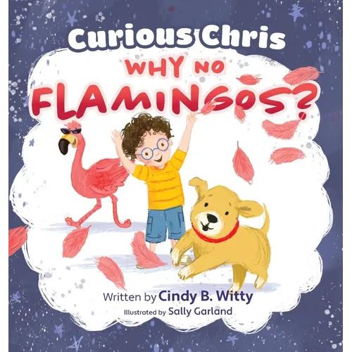 Curious Chris - Why No Flamingos? - Hardcover