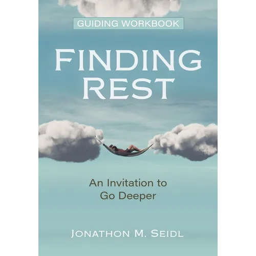 Finding Rest Guiding Workbook: An Invitation to Go Deeper - Paperback