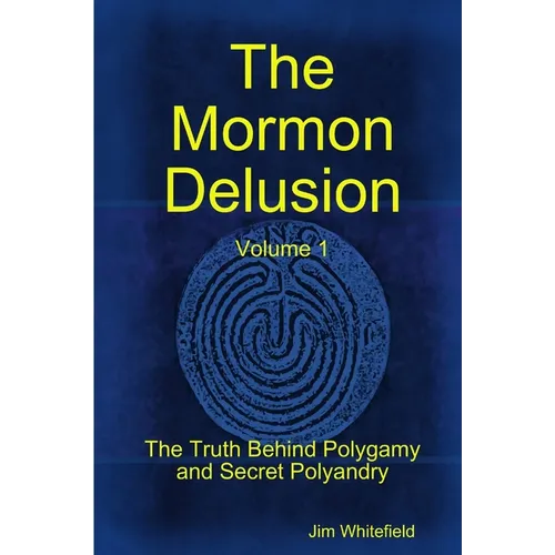 The Mormon Delusion. Volume 1. Paperback Version - Paperback