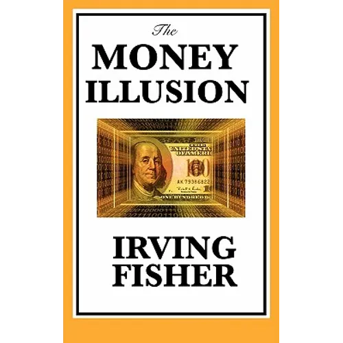The Money Illusion - Hardcover