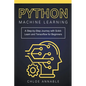 Python Machine Learning: A Step-by-Step Journey with Scikit-Learn and Tensorflow for Beginners - Paperback