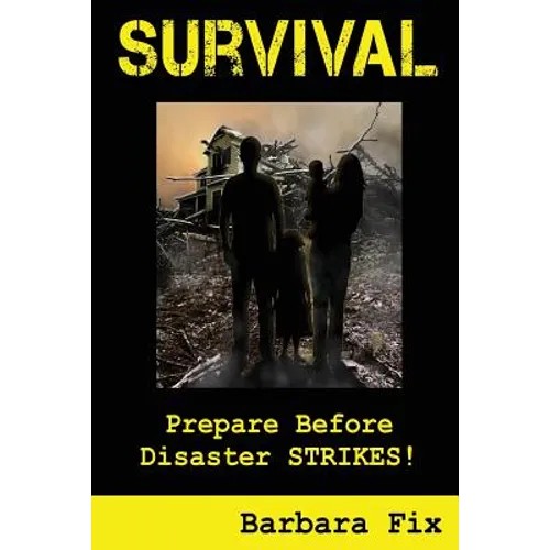 Survival: Prepare Before Disaster Strikes - Paperback