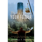 Building your Tower: Learning the Foundations for Building your Faith - Paperback