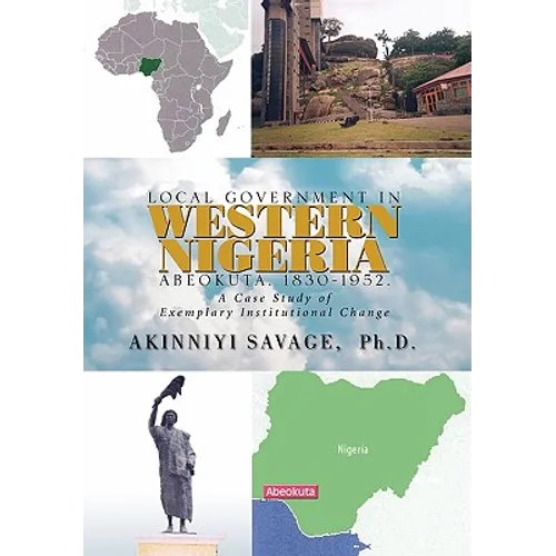 Local Government in Western Nigeria: Abeokuta, 1830-1952. - Hardcover