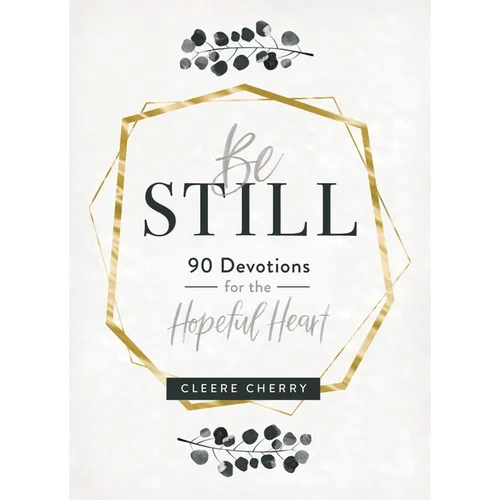 Be Still - 90 Devotions for the Hopeful Heart - Hardcover