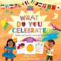What Do You Celebrate?: Holidays and Festivals Around the World - Hardcover