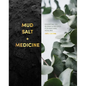 Mud, Salt and Medicine: Essential Oil Blends and Recipes for Natural Healing - Hardcover