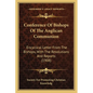 Conference Of Bishops Of The Anglican Communion: Encyclical Letter From The Bishops, With The Resolutions And Reports (1908) - Paperback