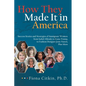 How They Made It in America: Success Stories and Strategies of Immigrant Women: from Isabel Allende to Ivana Trump, to Fashion Designer Josie Nator - Hardcover