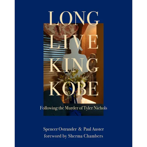 Long Live King Kobe: Following the Murder of Tyler Kobe Nichols - Hardcover