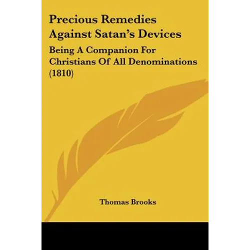 Precious Remedies Against Satan's Devices: Being A Companion For Christians Of All Denominations (1810) - Paperback