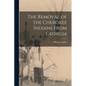 The Removal of the Cherokee Indians From Georgia - Paperback
