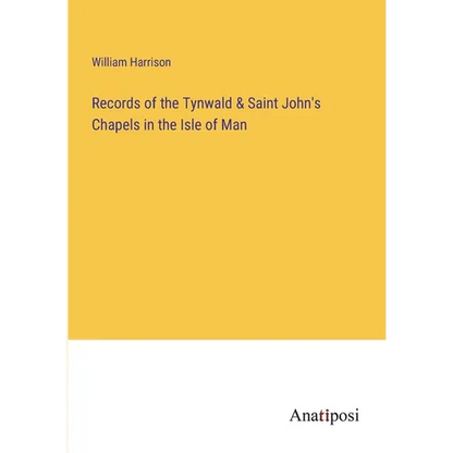 Records of the Tynwald & Saint John's Chapels in the Isle of Man - Paperback