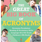 The Great Big Book of Acronyms Acronyms Vocabulary Reading & Vocabulary Skills Language Arts 6th Grade Children's ESL Books - Hardcover