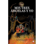 Mis tres abuelas y yo - Paperback