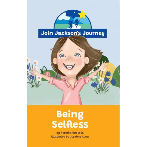 JOIN JACKSON's JOURNEY Being Selfless - Hardcover