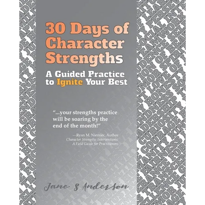 30 Days of Character Strengths: A Guided Practice to Ignite Your Best - Paperback