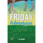 Friday Adventures - Paperback