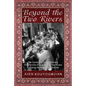 Beyond the Two Rivers: The Continuing Story of Mannig the Heroine of Between the Two Rivers Following the Armenian Genocide - Paperback