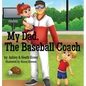 My Dad, The Baseball Coach - Hardcover