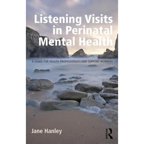 Listening Visits in Perinatal Mental Health: A Guide for Health Professionals and Support Workers - Paperback