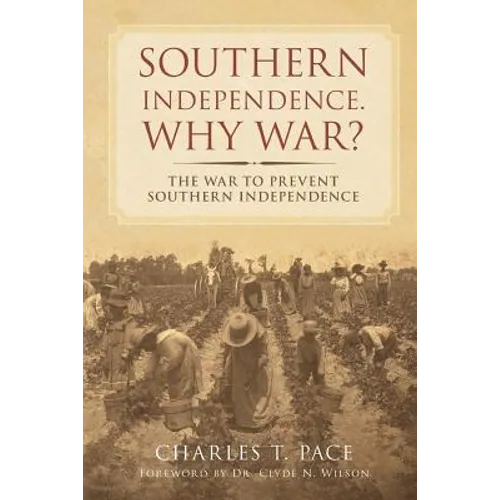 Southern Independence: Why War?: The War to Prevent Southern Independence - Paperback