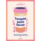 Terapia Para Llevar: 100 Herramientas Psicológicas Para Llevar Mejor Tu Día a Día / Therapy to Go - Paperback