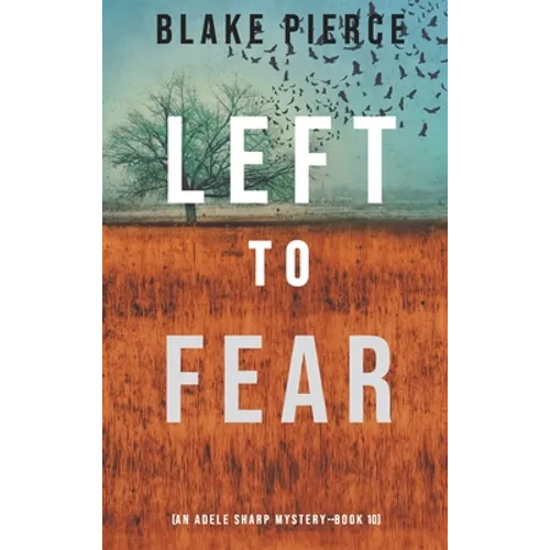 Left to Fear (An Adele Sharp Mystery-Book Ten) - Hardcover
