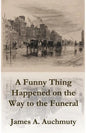 A Funny Thing Happened on the Way to a Funeral - Paperback